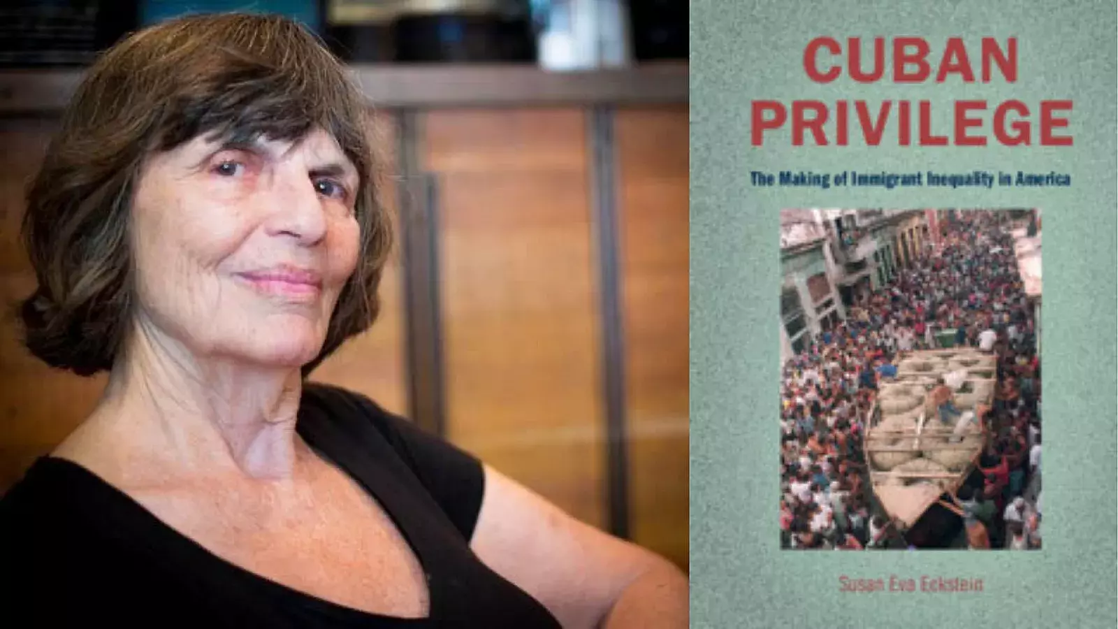 &quot;Cuban Privilege: The Making of Immigrant Inequality in America&quot; de la académica Susan Eckstein