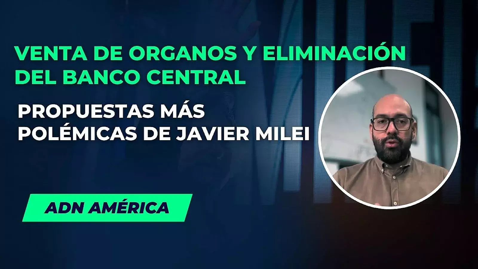 Venta de organos y eliminación del Banco Central: propuestas más polémicas de Javier Milei